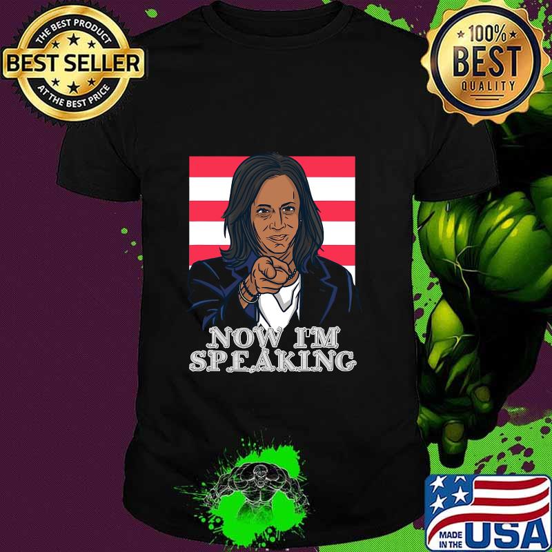 Now I'm Speaking Joe Biden Kamal Harris Shirt