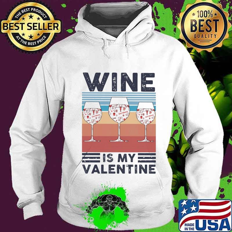 Official Wine Is My Valentine Heart Vintage Shirt Hoodie Official Wine Is My Valentine Heart Vintage Shirt Hoodie