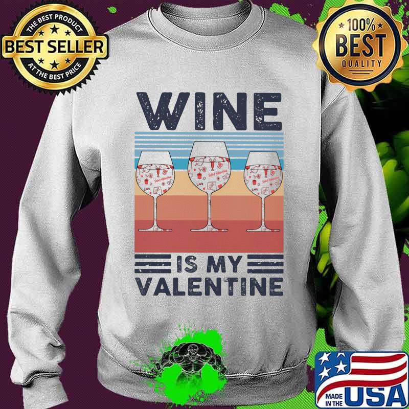 Official Wine Is My Valentine Heart Vintage Shirt Sweater Official Wine Is My Valentine Heart Vintage Shirt Sweater