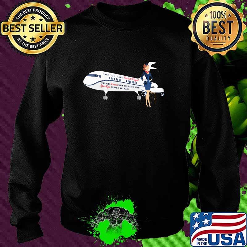 Once You Have Tasted Flight Attendant Airline Shirt Sweater Once You Have Tasted Flight Attendant Airline Shirt Sweater