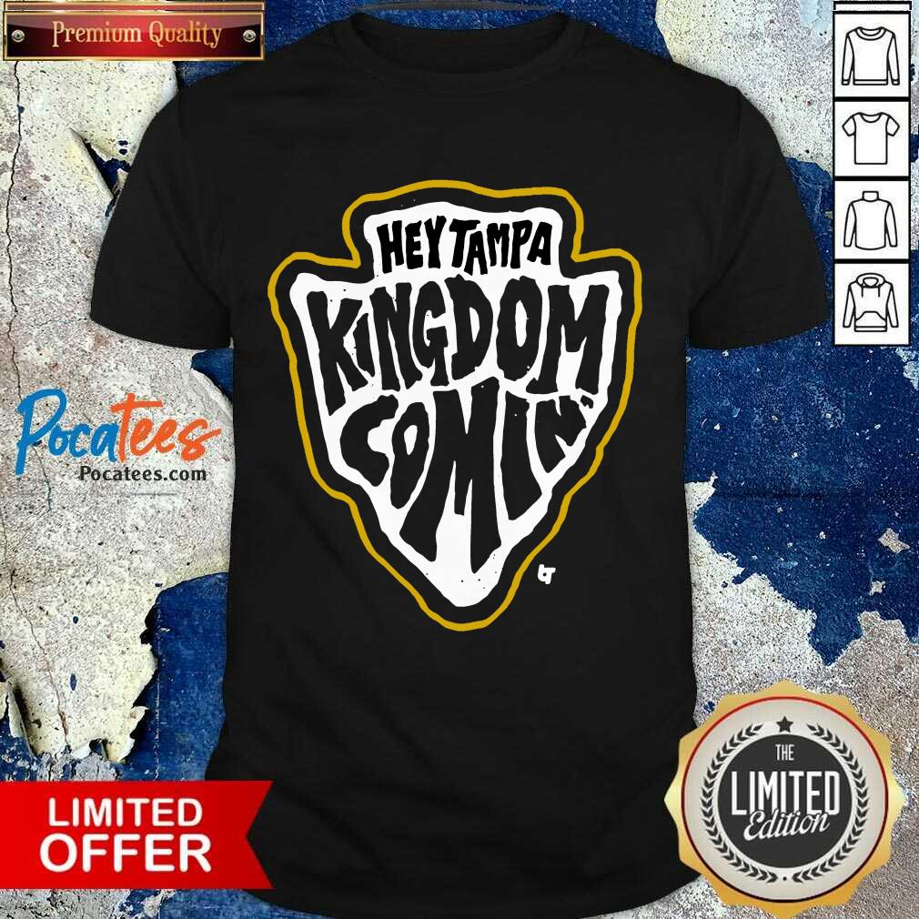 Original Hey Tampa Kingdom Comin Kansas City Football Shirt
