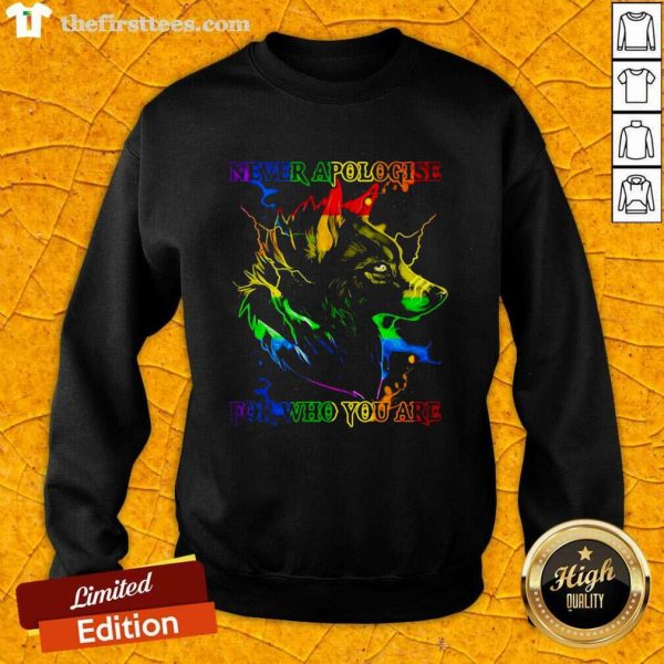pretty-great-wolf-never-apologise-for-who-you-are-sweatshirt-600x600-1.jpg