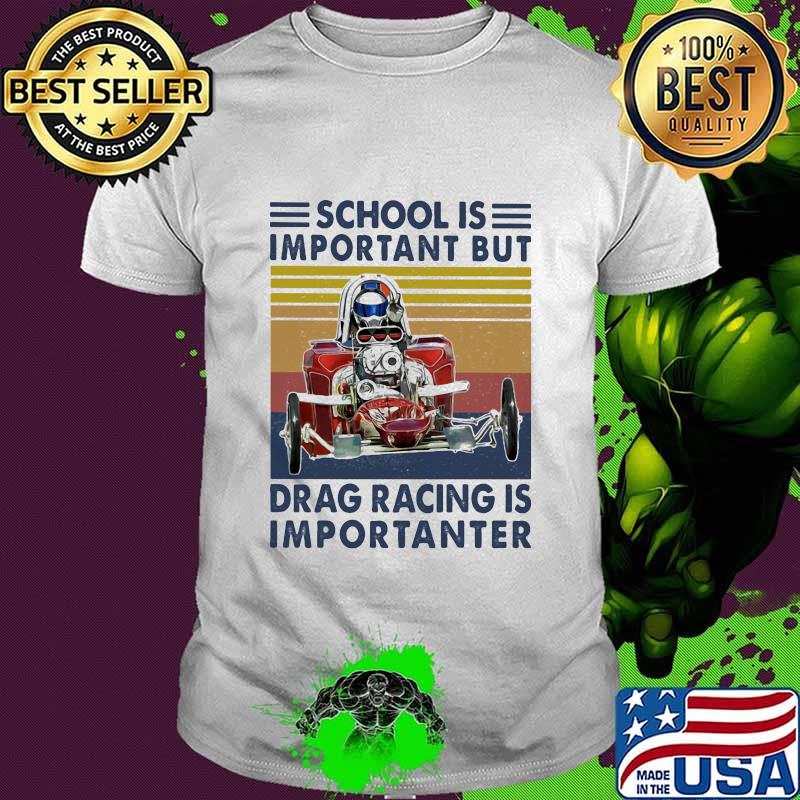 School Important Drag Racing Vintage Shirt