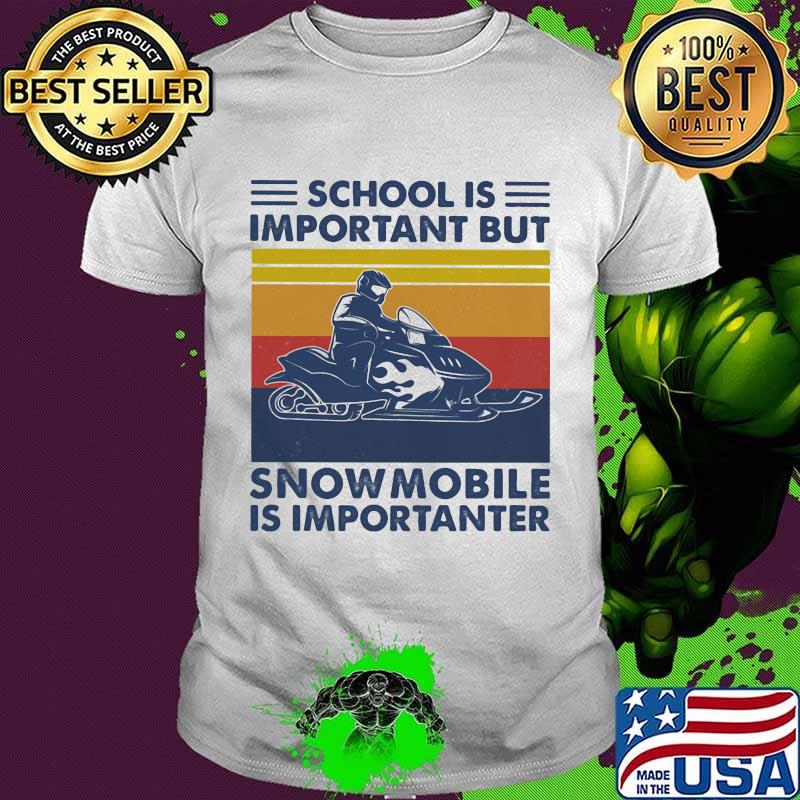 School Is Important But Snowmobile Is Importanter Skiing Vintage Shirt