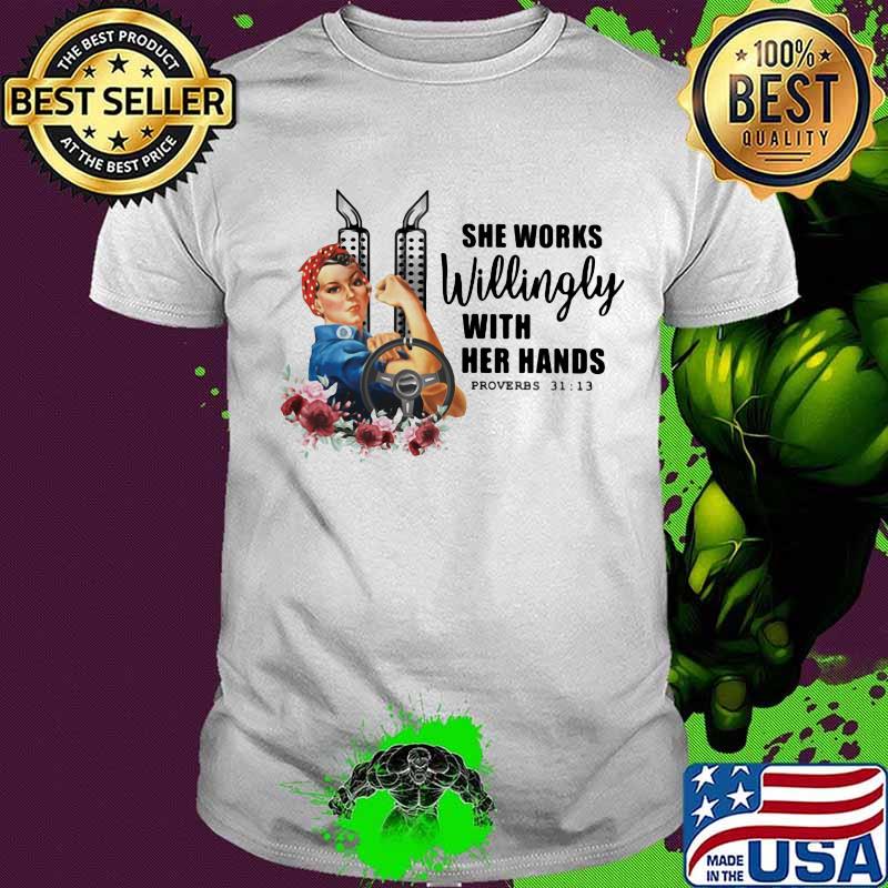 She Works Willingly With Her Hands Provers 31 13 Flowers Shirt