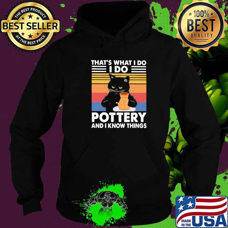 That;s What I Do I Do Pottery And I Know Things Cat Draw Vintage Shirt Hoodie That;s What I Do I Do Pottery And I Know Things Cat Draw Vintage Shirt Hoodie