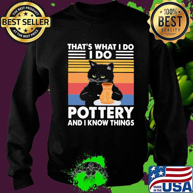 That;s What I Do I Do Pottery And I Know Things Cat Draw Vintage Shirt Sweater That;s What I Do I Do Pottery And I Know Things Cat Draw Vintage Shirt Sweater