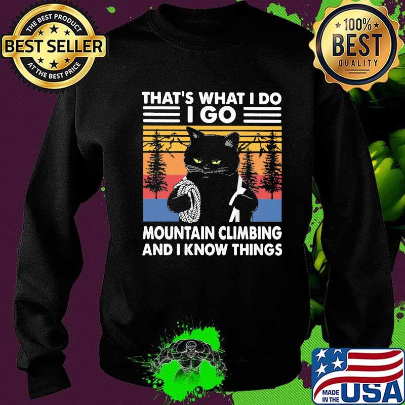 That's What I Do I Go Mountain Climbing And I Know Things Cats The Forest Vintage Shirt Sweater That's What I Do I Go Mountain Climbing And I Know Things Cats The Forest Vintage Shirt Sweater