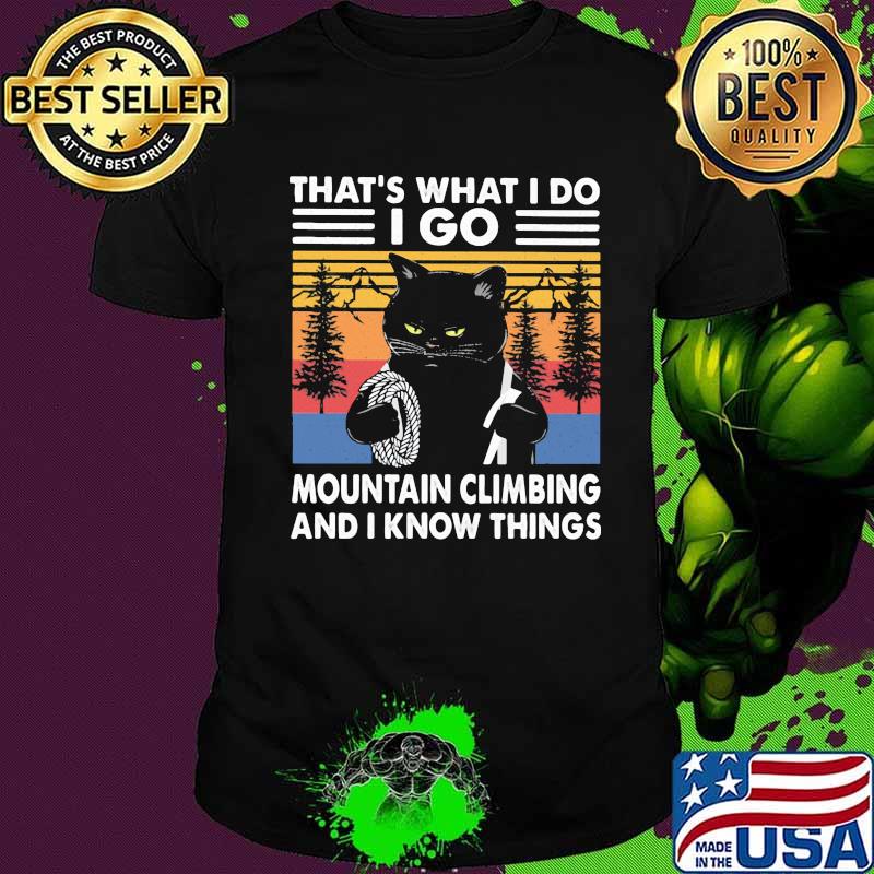 That's What I Do I Go Mountain Climbing And I Know Things Cats The Forest Vintage Shirt