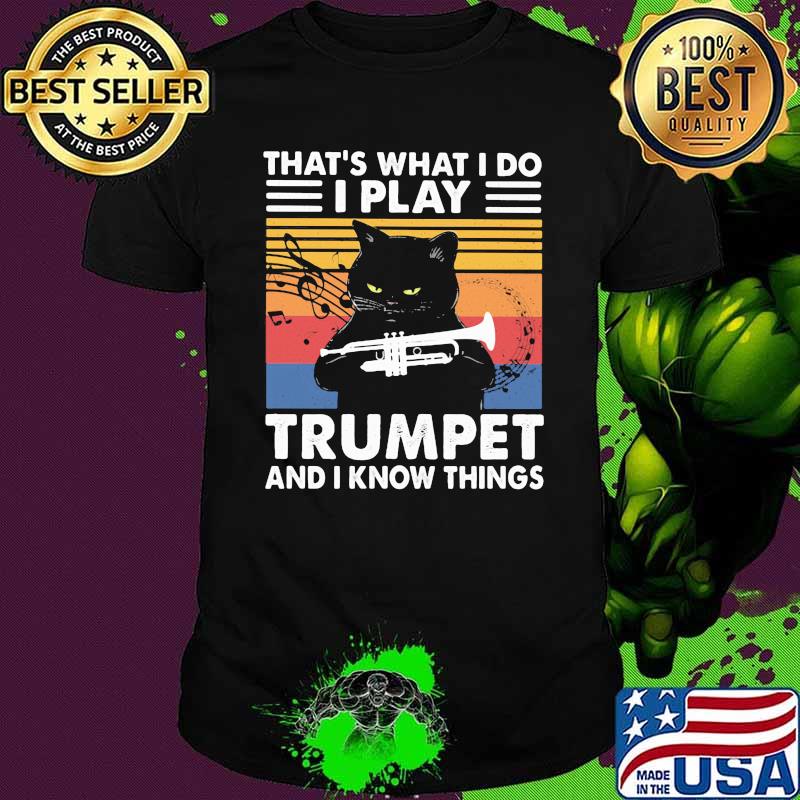 That's What I Do I Play Trumpet And I Know Things Cat Vintage Shirt