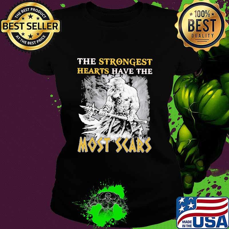 The Strongest Hearts Have The Most Scars Shirt Ladies tee The Strongest Hearts Have The Most Scars Shirt Ladies tee