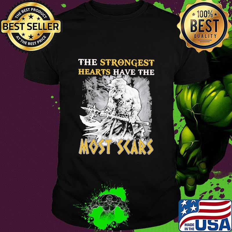 The Strongest Hearts Have The Most Scars Shirt
