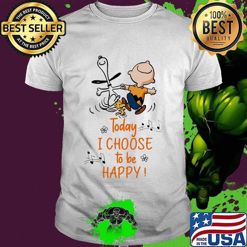 Today I Choose To Be Happy Snoopy Shirt