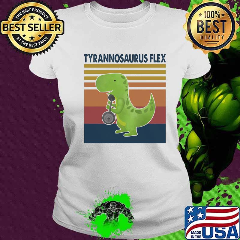 Tyrannosaurus Flex Weight Lifting Vintage Shirt Ladies tee Tyrannosaurus Flex Weight Lifting Vintage Shirt Ladies tee