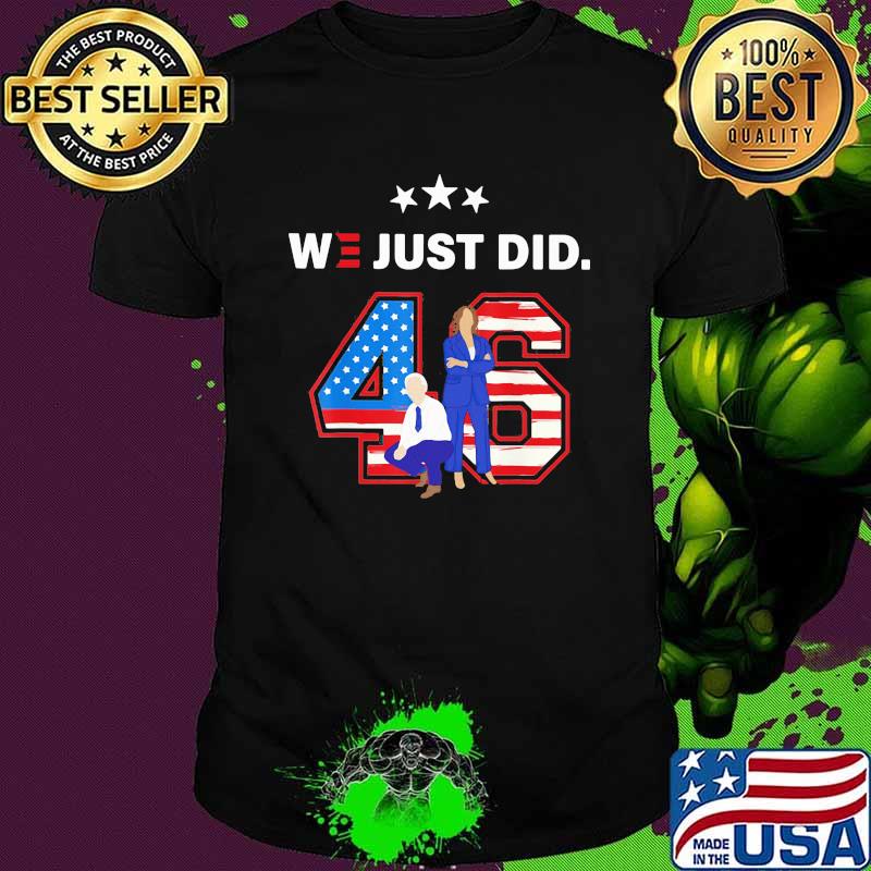We Just Did 46 Joe Biden American Flag Shirt