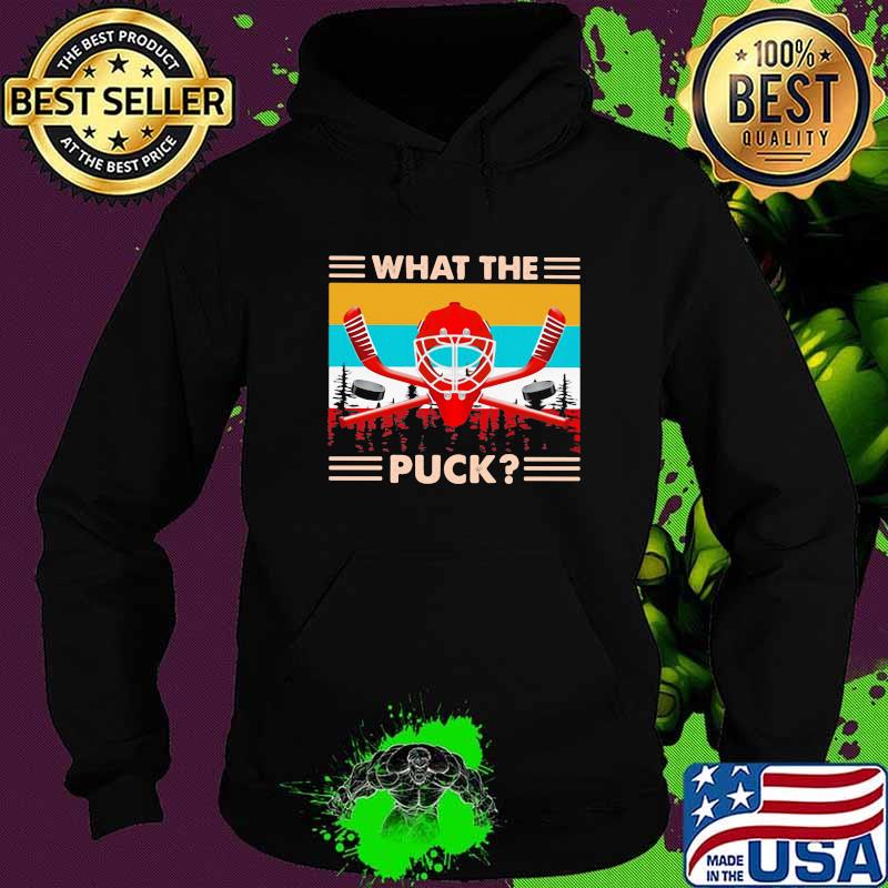 What The Puck Hockey Vintage Shirt Hoodie What The Puck Hockey Vintage Shirt Hoodie