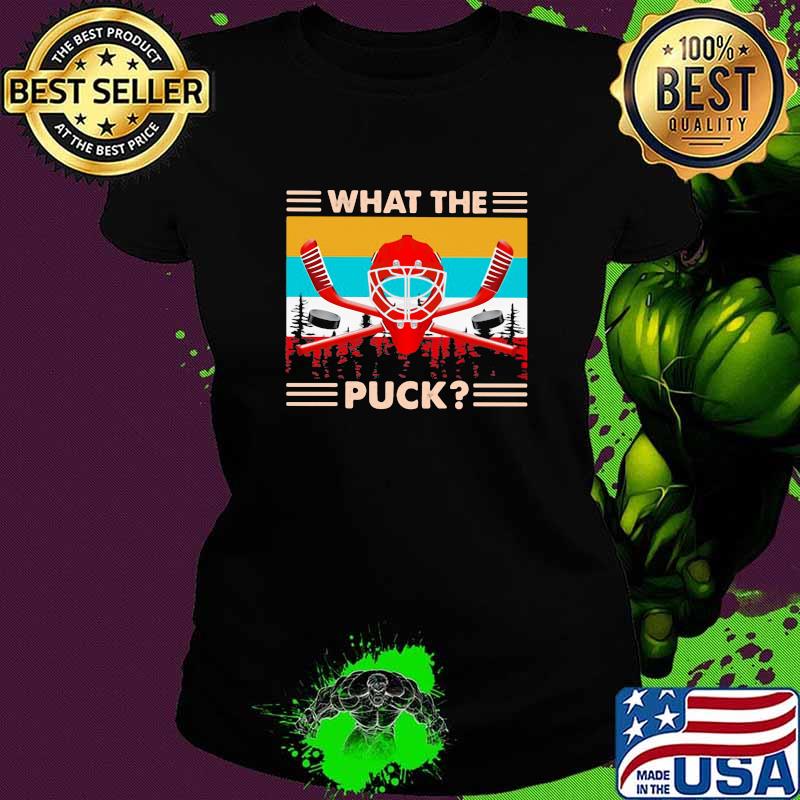 What The Puck Hockey Vintage Shirt Ladies tee What The Puck Hockey Vintage Shirt Ladies tee