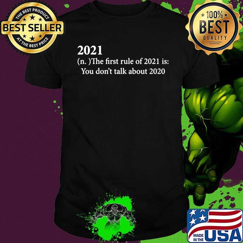 2021 definition the first rule of 2021 is you don’t talk about 2020 shirt