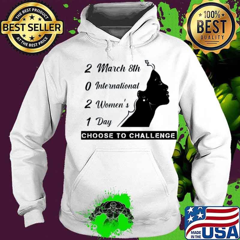 8th March International Womens Day 2021 Choose To Challenge Hoodie 8th March International Womens Day 2021 Choose To Challenge Hoodie