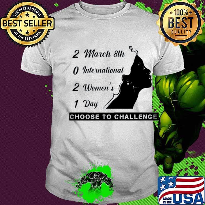 8th March International Womens Day 2021 Choose To Challenge shirt