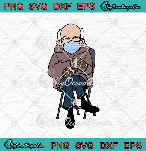 Bernie Sanders Mittens Sitting Inauguration Day Funny SVG PNG EPS DXF Cricut Cameo File Silhouette Art