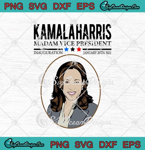 Kamala Harris Madam Vice President Inauguration January 20th 2021 SVG PNG EPS DXF Cricut Cameo File Silhouette Art