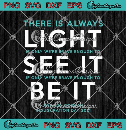 There Is Always Light If Only Were Brave Enough To See It SVG PNG EPS DXF Cricut Cameo File Silhouette Art