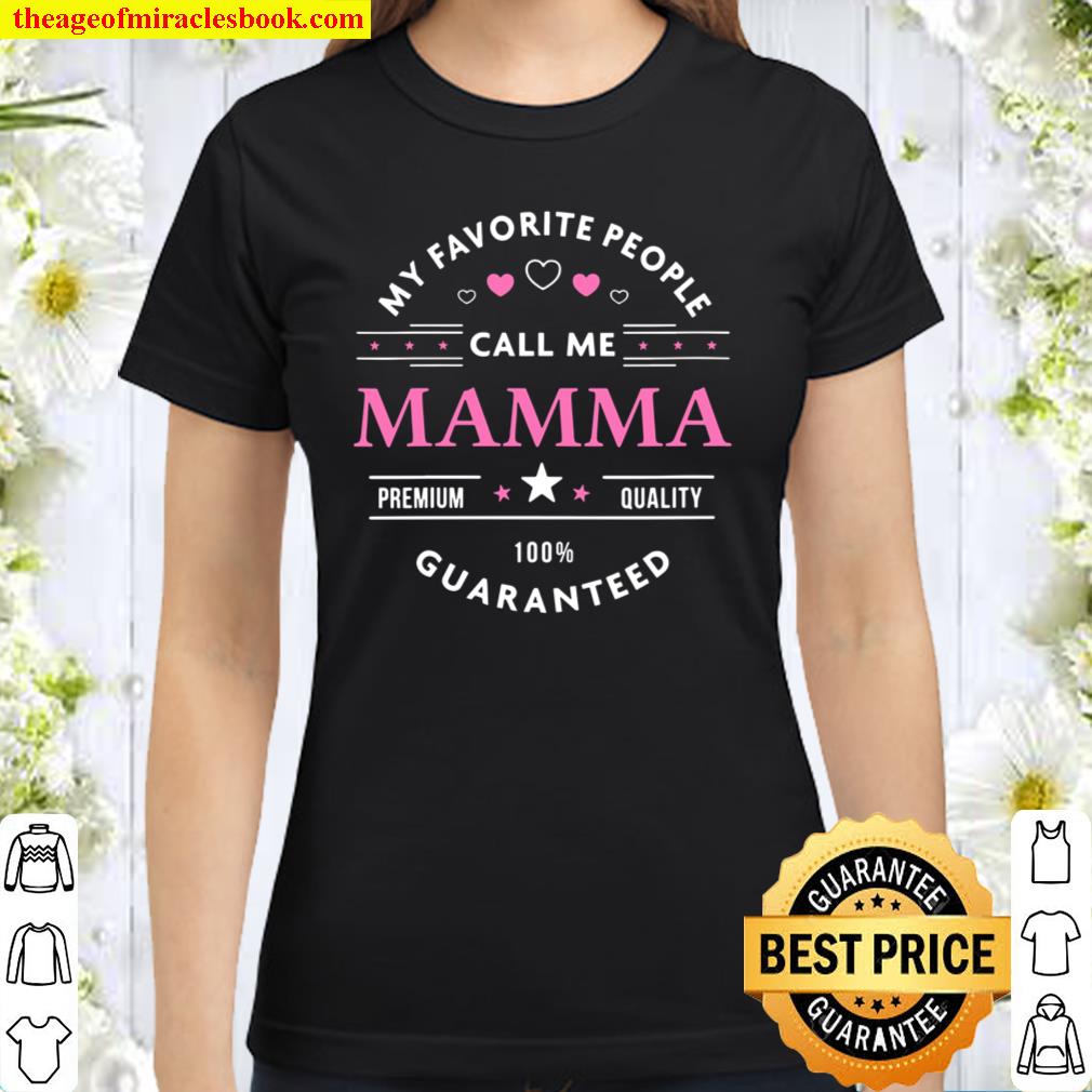 Womens My Favorite People Call Me Mamma Classic Women T-Shirt