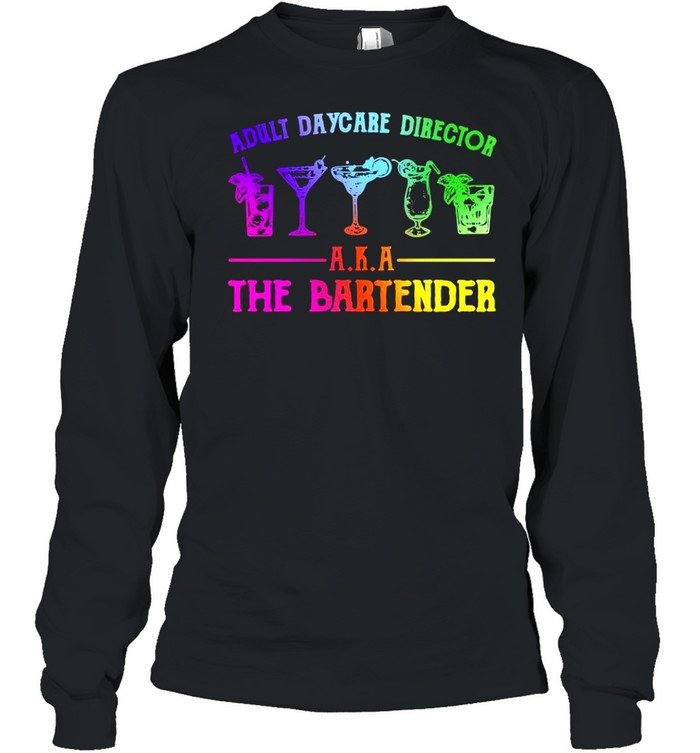 adult-daycare-director-aka-the-bartender-shirt-long-sleeved-t-shirt