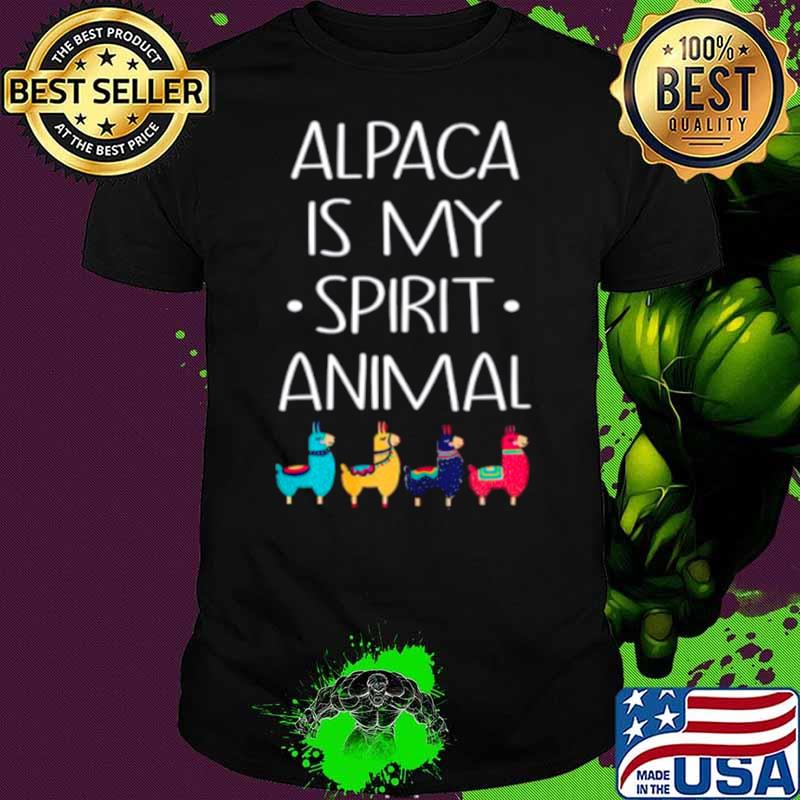Alpaca Is My Spirit Animal shirt