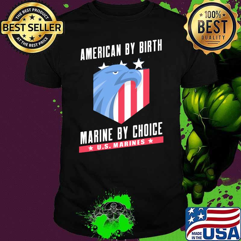 American By Birth Marine By Choice U.S.Marines Eagle Shirt
