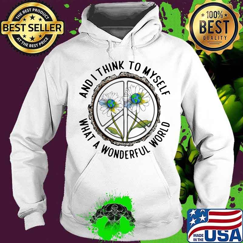 And I Think To MySelf What A Wonderfull World Flower Shirt