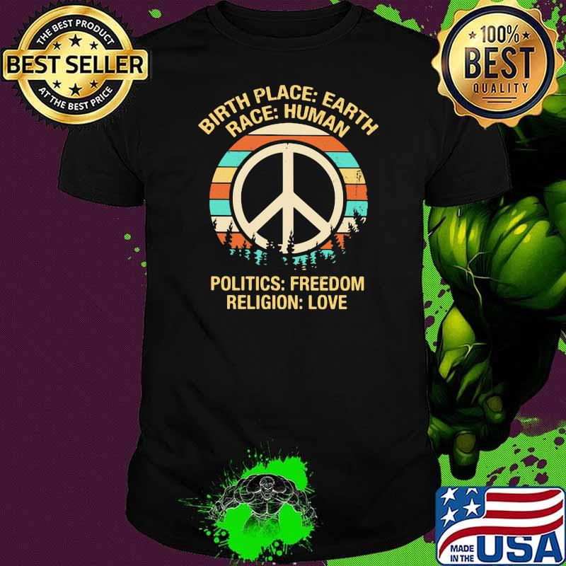 Birth Place Earth Race Human Politics Freedom Religion Love Vintage Sunset Shirt