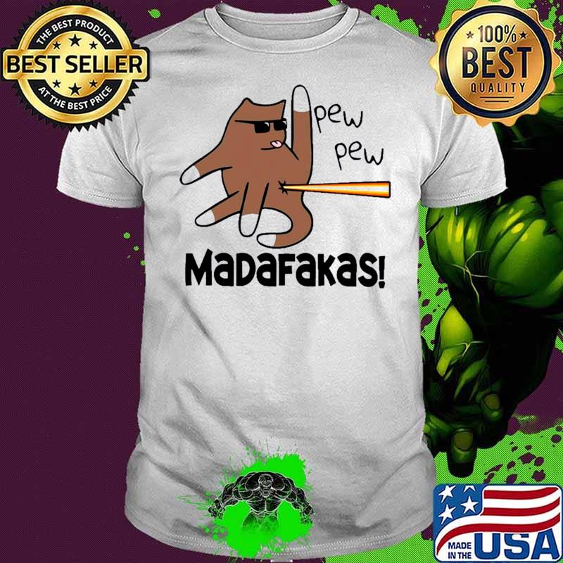 Cat pew pew madafakas shirt