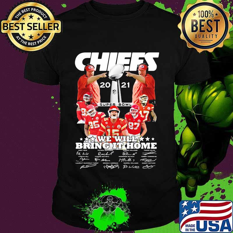 Chiefs Super Bowl Champions 2021 We Will Bring It Home Shirt