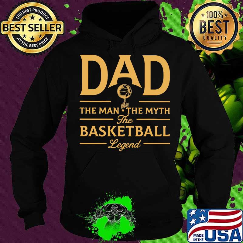 Dad The Man The Myth Basketball Legend Shirt Hoodie Dad The Man The Myth Basketball Legend Shirt Hoodie