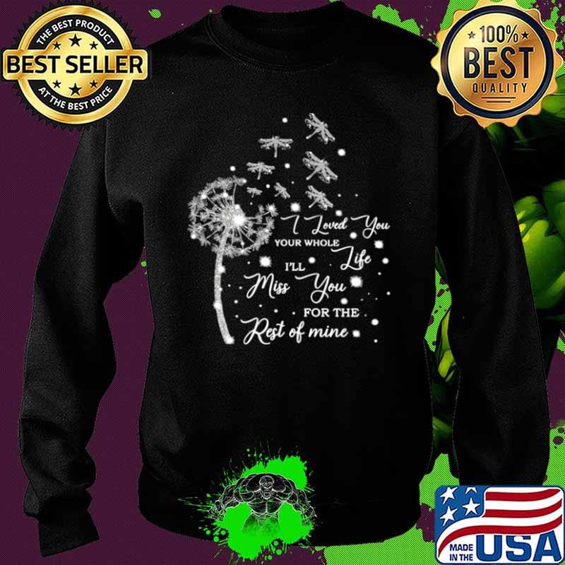 Dragonfly I Loved You Your Whole I’ll Life Miss You For The Rest Of Mine Sweater Dragonfly I Loved You Your Whole I’ll Life Miss You For The Rest Of Mine Sweater