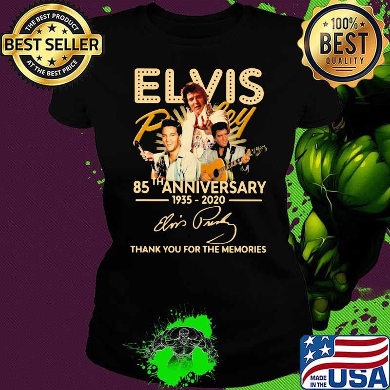 Elvis 85th Anniversary 1935 2020 Thank You For The Memories Signature Shirt Ladies tee Elvis 85th Anniversary 1935 2020 Thank You For The Memories Signature Shirt Ladies tee