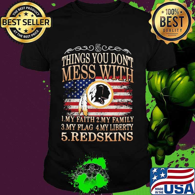 Five Things You Don’t Mess With American Nation Flag Shirt