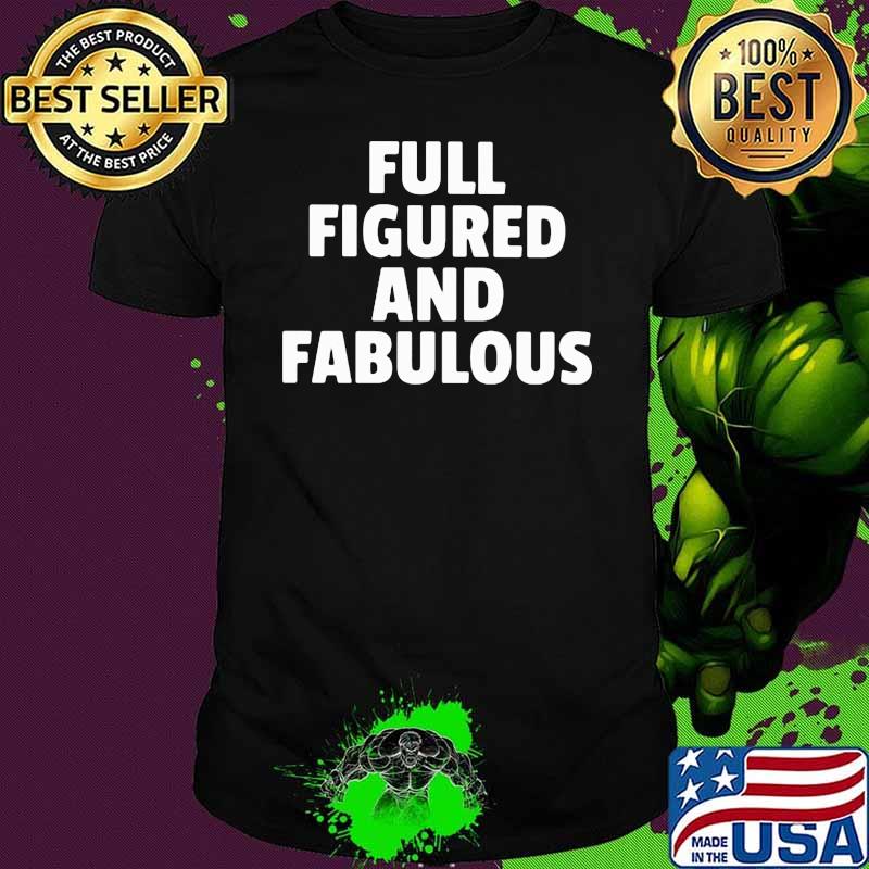 Full Figured And Fabulous Quote Shirt