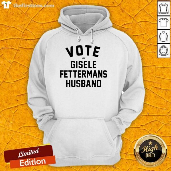 funny-vote-for-gisele-fettermans-husband-tee-shirtfettermans-husband-tee-hoodie-600x600-1.jpg