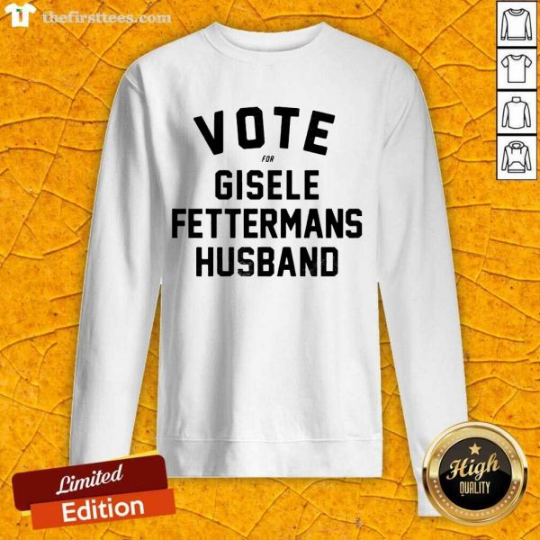 funny-vote-for-gisele-fettermans-husband-tee-shirtfettermans-husband-tee-sweatshirt-600x600-1.jpg