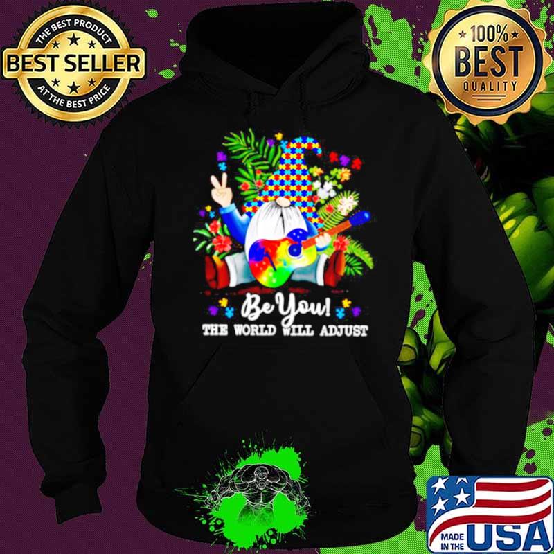 Gnomes Hippie Autism Be You The World Will Adjust Hoodie Gnomes Hippie Autism Be You The World Will Adjust Hoodie