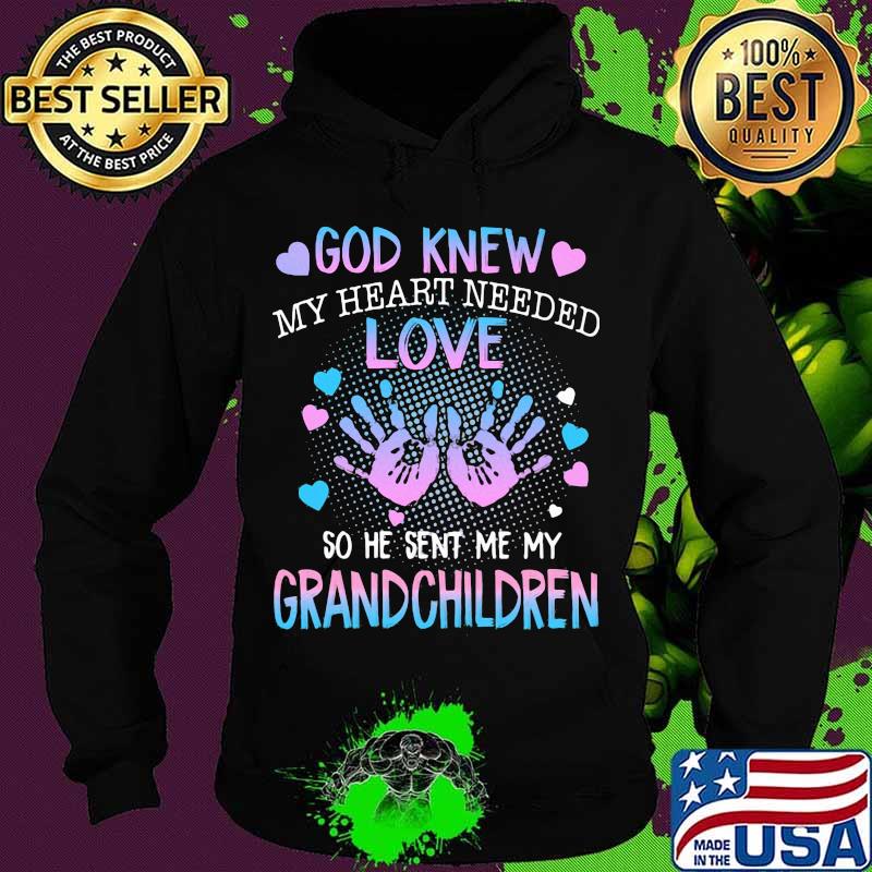 God Knew My Heart Needed Love So He Snet Me My Grandchildren Hearts Shirt