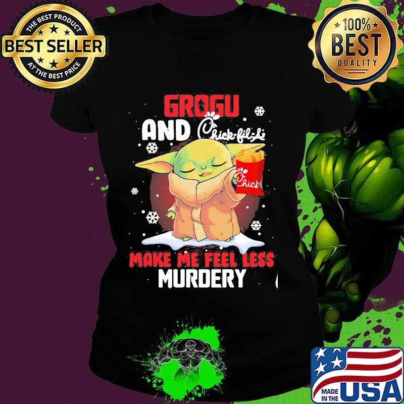 Grogu And Chick Fil Life Make Me Feel Less Murder Xmas Shirt Ladies tee Grogu And Chick Fil Life Make Me Feel Less Murder Xmas Shirt Ladies tee