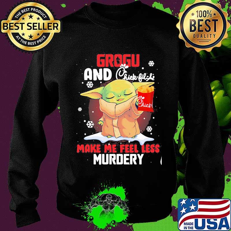 Grogu And Chick Fil Life Make Me Feel Less Murder Xmas Shirt Sweater Grogu And Chick Fil Life Make Me Feel Less Murder Xmas Shirt Sweater