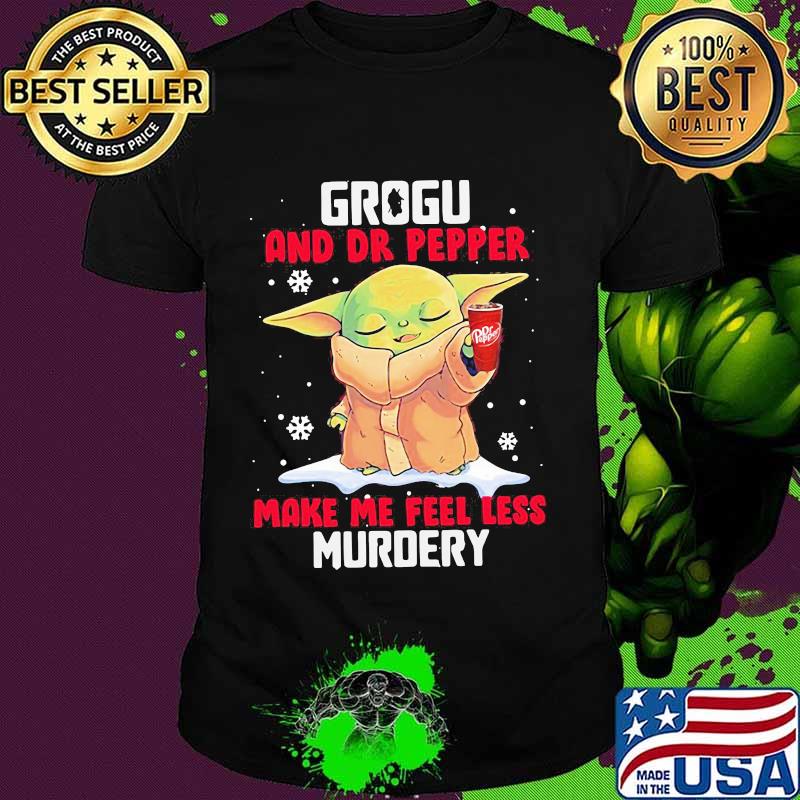 Grogu And Dr Pepper Make Me Feel Less Murder Snow Shirt