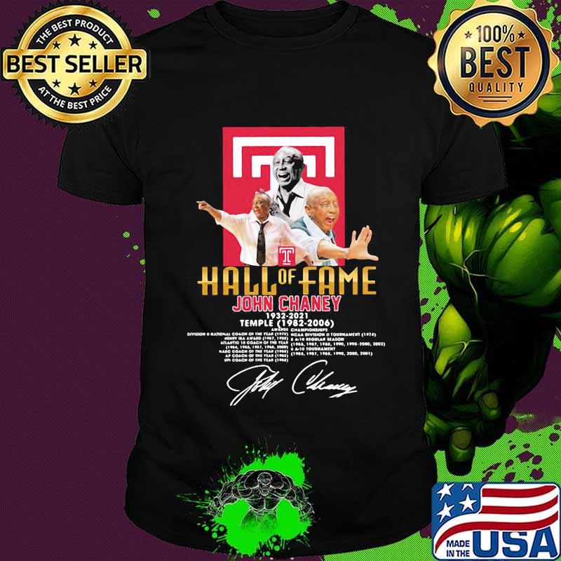 Hall Of Fame John Chaney 1932 2021 Temple 1982 2006 Signature Shirt Hall Of Fame John Chaney 1932 2021 Temple 1982 2006 Signature Shirt