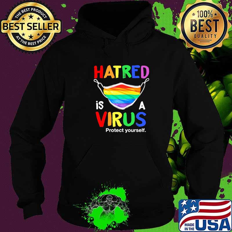Hatred Is A Virus Protect Yourself Mask LGBT Shirt Hoodie Hatred Is A Virus Protect Yourself Mask LGBT Shirt Hoodie