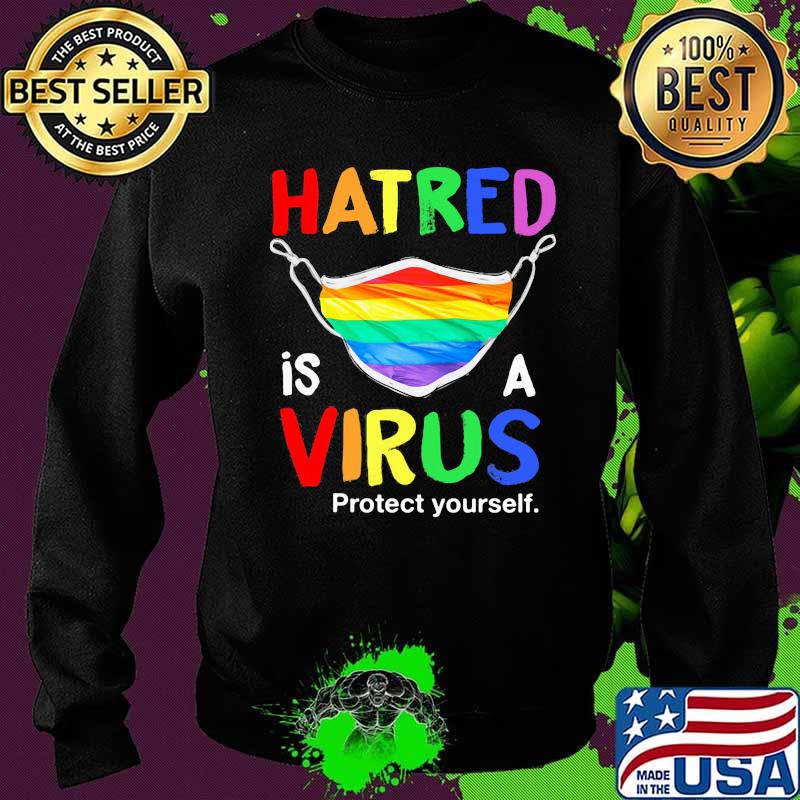 Hatred Is A Virus Protect Yourself Mask LGBT Shirt Sweater Hatred Is A Virus Protect Yourself Mask LGBT Shirt Sweater